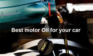 Best motor Oil for your car